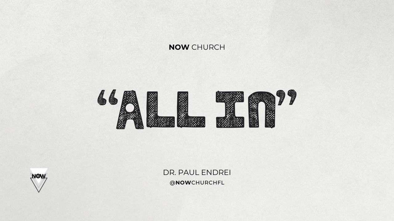 ALL IN | Dr. Paul Endrei  | NOW Church | Live Service 11:30 AM