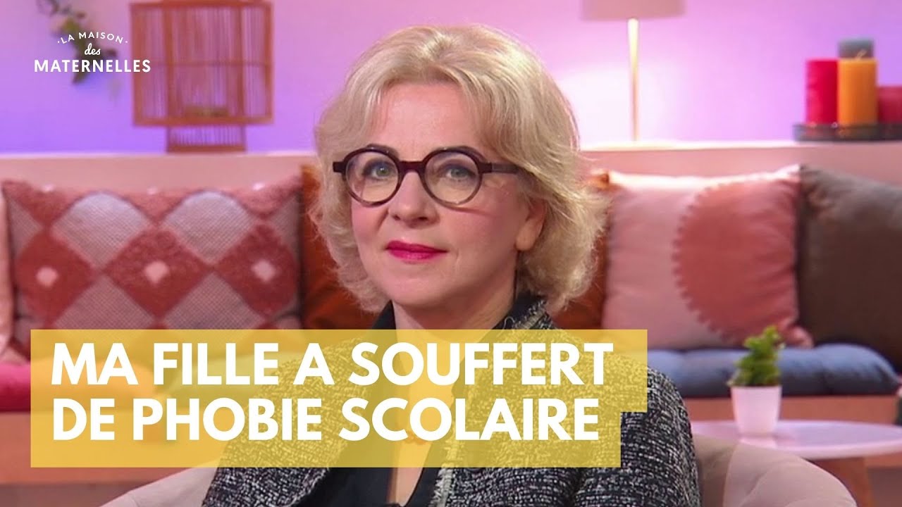 Ma fille a souffert de phobie scolaire - La Maison des maternelles #LMDM