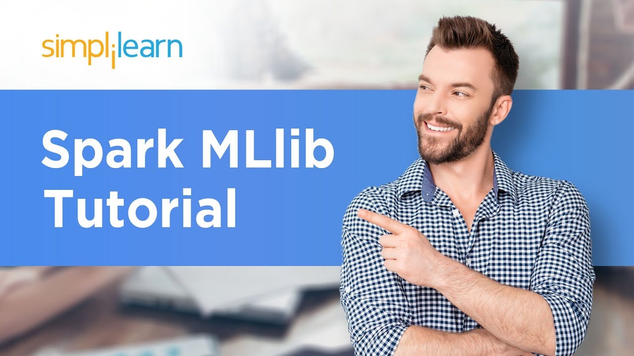 Spark MLlib Tutorial | Machine Learning On Spark | Apache Spark Tutorial | Simplilearn