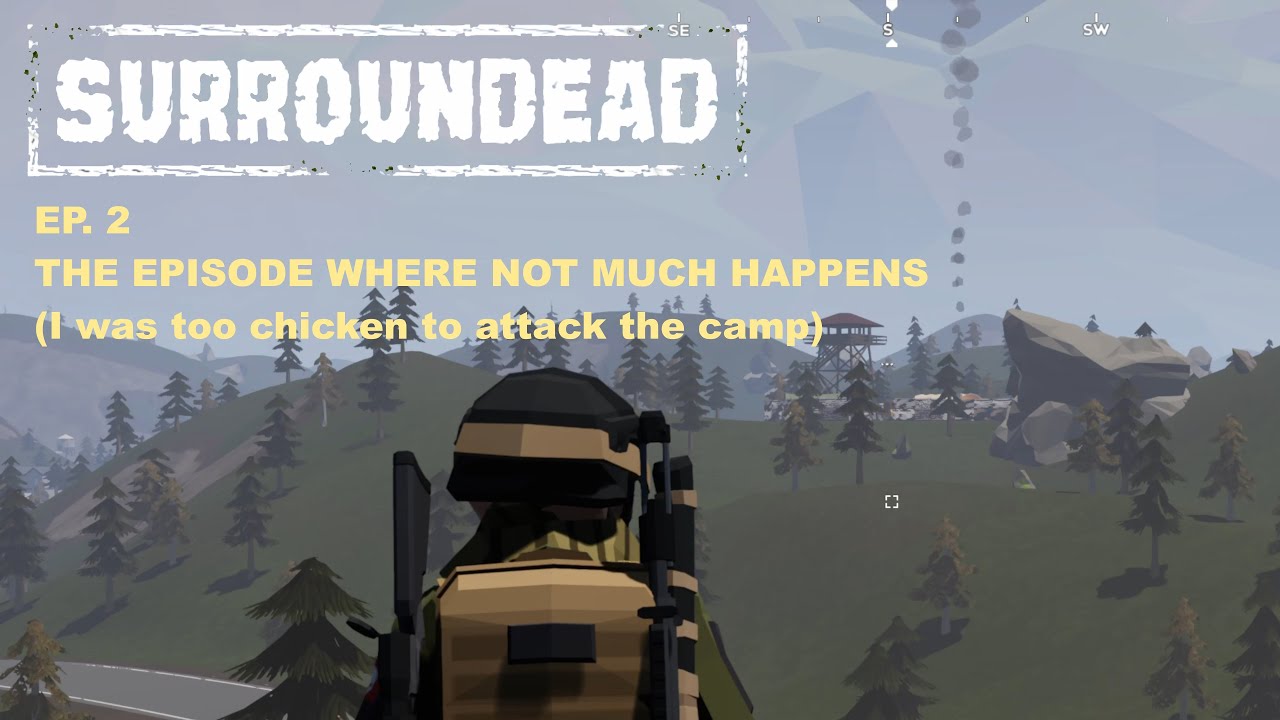 Surroundead Ep.2: I find my first bandit camp (but chicken out)