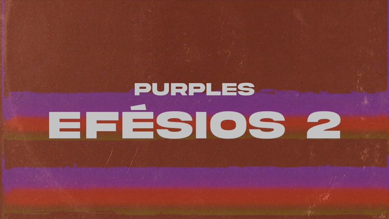 Purples - efésios 2