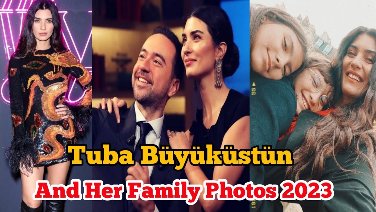 Tuba Büyüküstün And Her Family Photos 2023