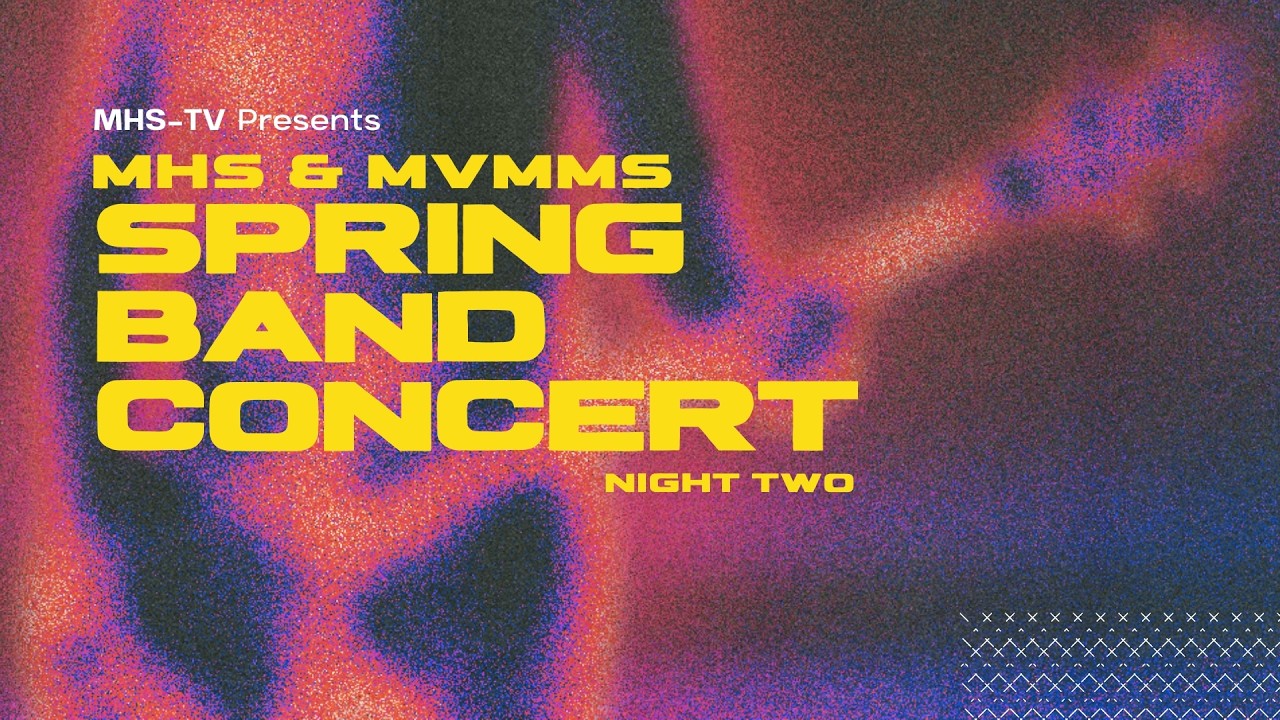 MHS & MVMMS Spring Band Concert 2026 Night TWO