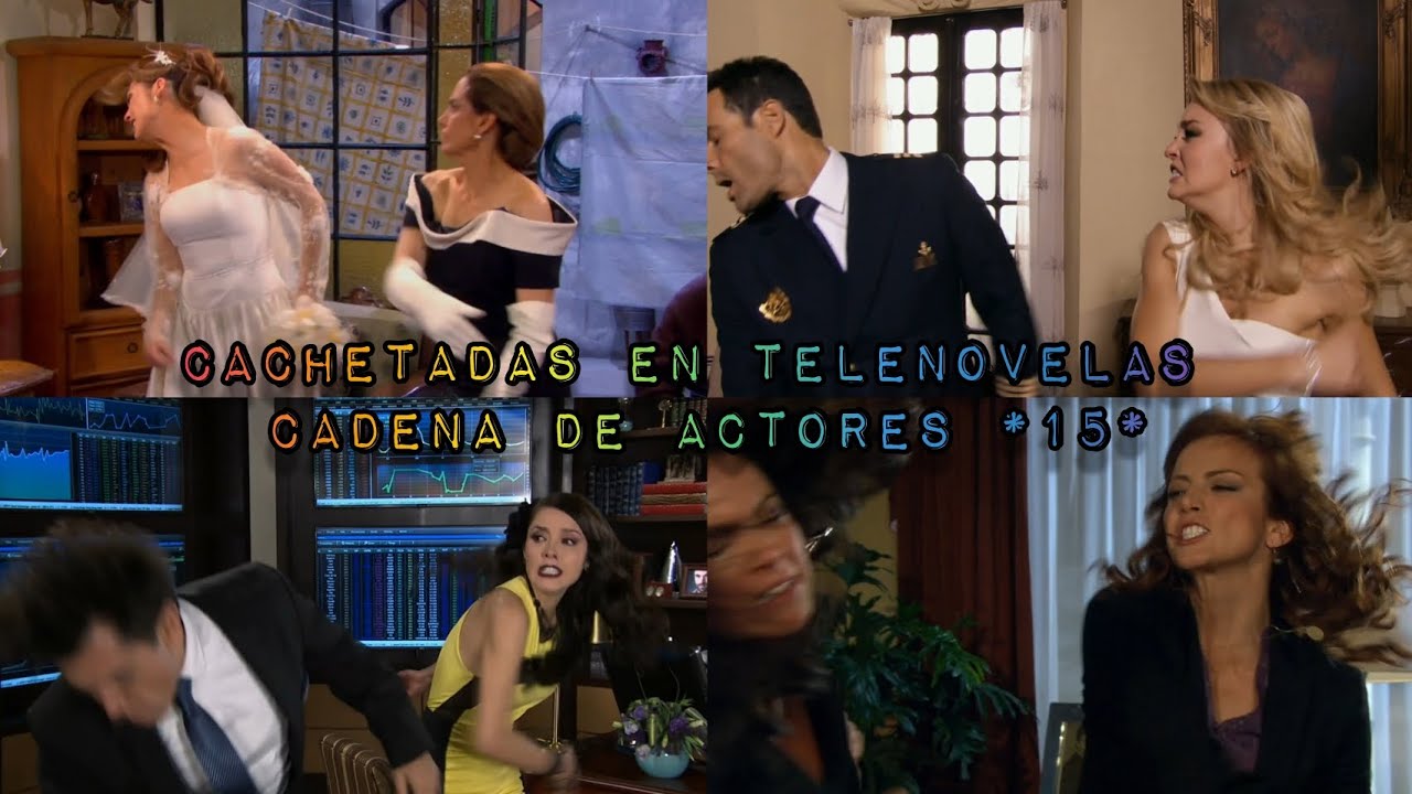Cachetadas en Telenovelas | Cadena de Actores *15*