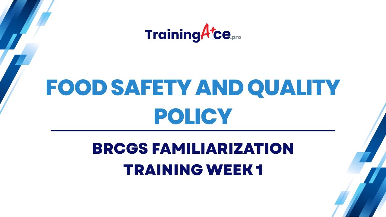 BRCGS Familiarization Training: Week 1 - Food Safety and Quality Policy
