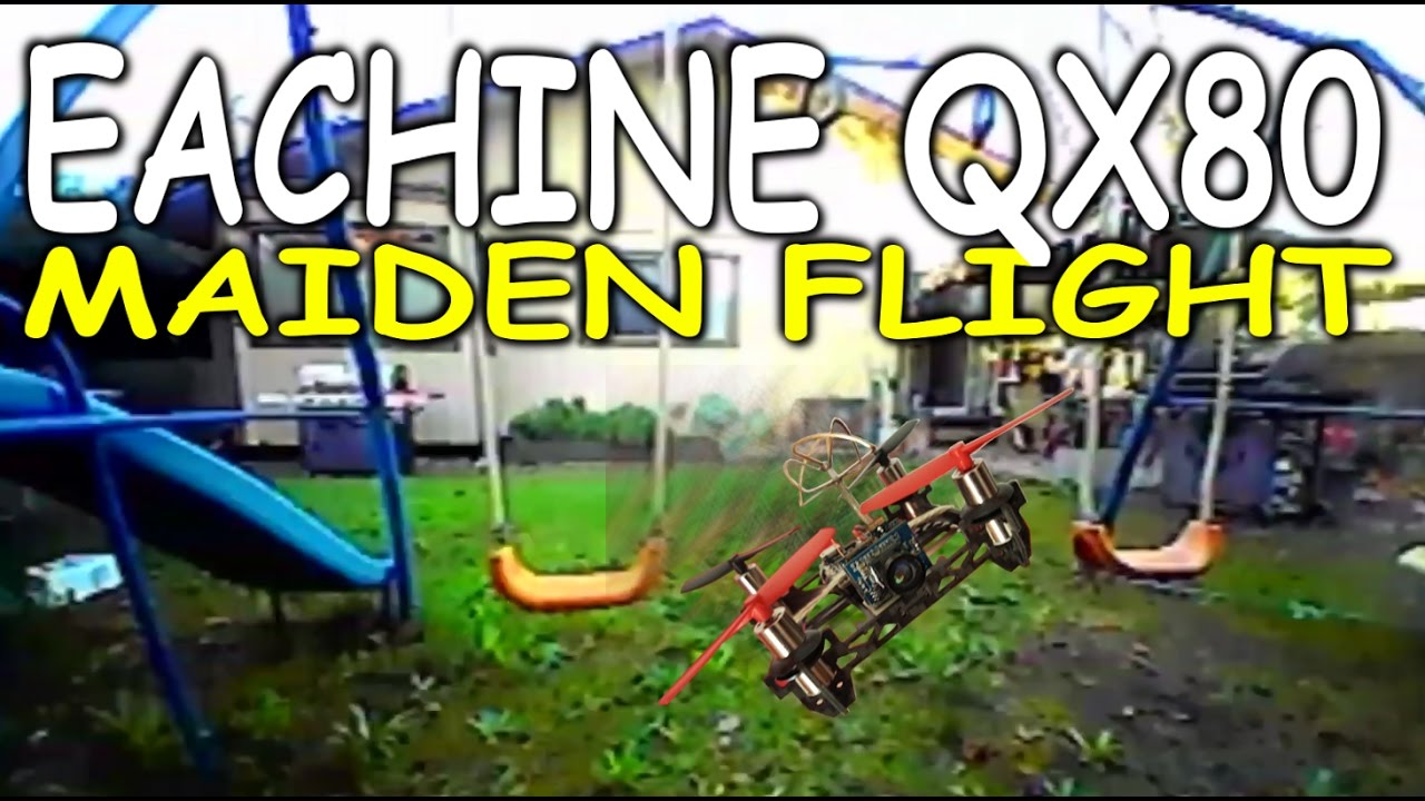 EACHINE QX80 - MAIDEN FLIGHT - Micro FPV Quadcopter - Acro Flight Mode