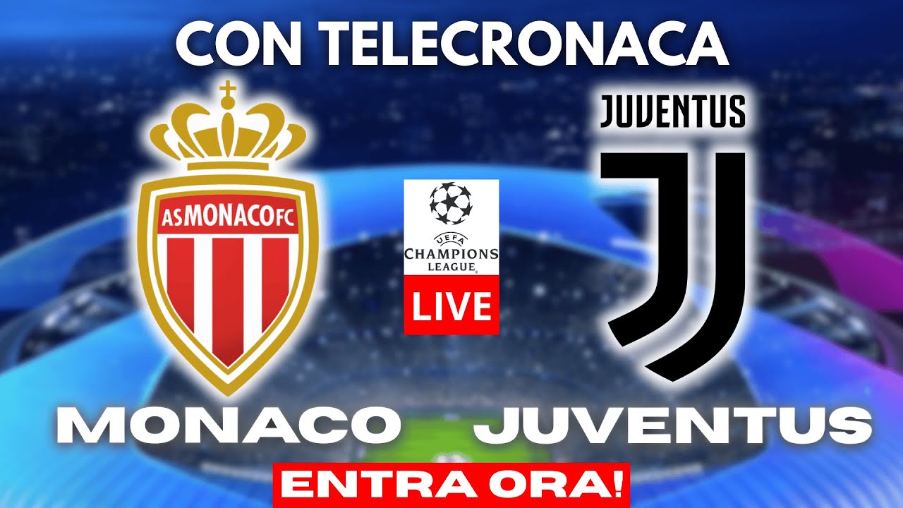 MONACO vs JUVENTUS in DIRETTA con TELECRONACA | CHAMPIONS LEAGUE LIVE