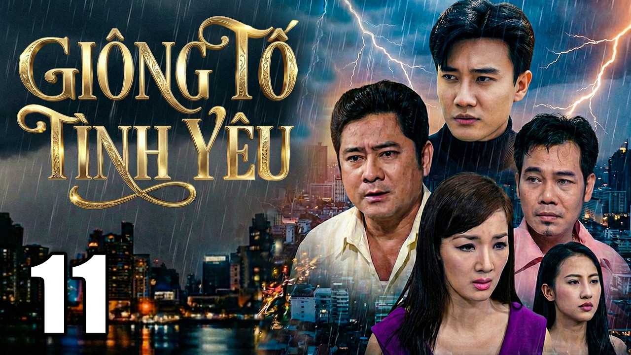 GIÔNG TỐ TÌNH YÊU - Tập 11 | PHIM TÂM LÝ TÌNH CẢM XÃ HỘI MỚI NHẤT 2026 | PHIM VIỆT NAM 2026