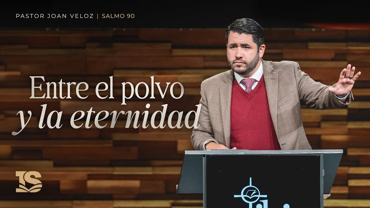 Entre el polvo y la eternidad: Cómo vivir cuando el tiempo se va rápido - Pastor Joan Veloz