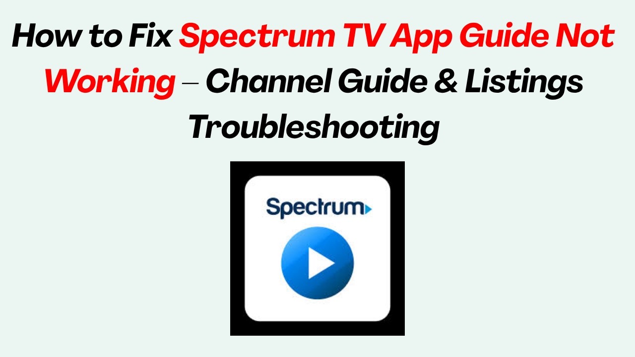 How to Fix Spectrum TV App Guide Not Working &ndash; Channel Guide & Listings Troubleshooting