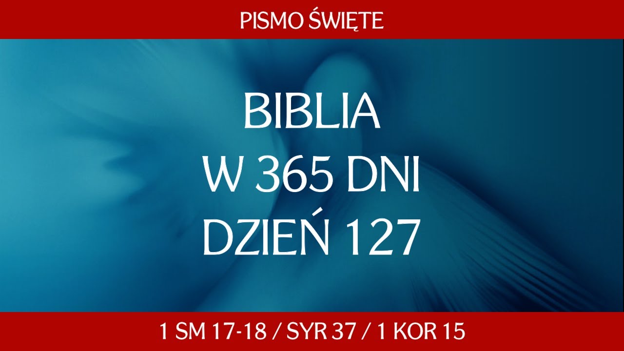 Dzień 127. Biblia w 365 dni - 1 Sam 17-18 / Syr 37 / 1 Kor 15