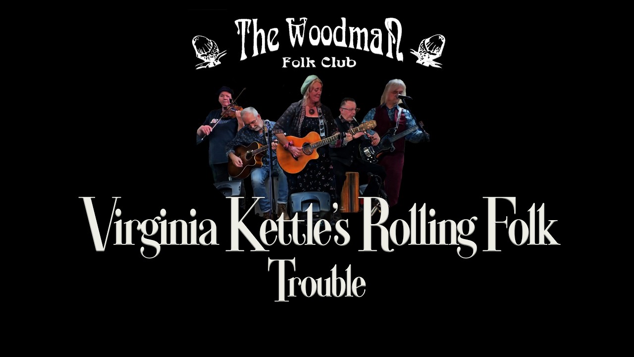 Virginia Kettle's Rolling Folk : Trouble (Live At The Woodman Folk Club)