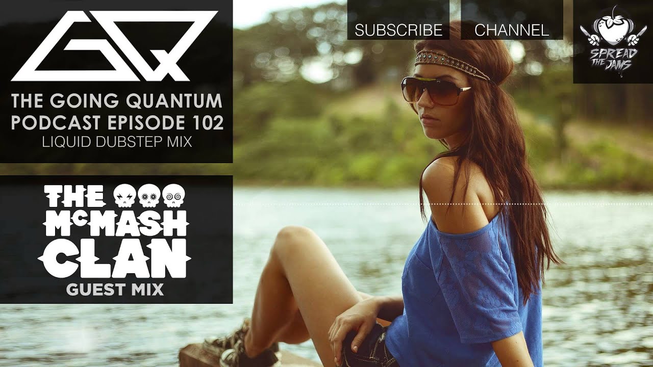 GQ Podcast - Liquid Dubstep Mix & The McMash Clan Guest Mix [Ep.102]