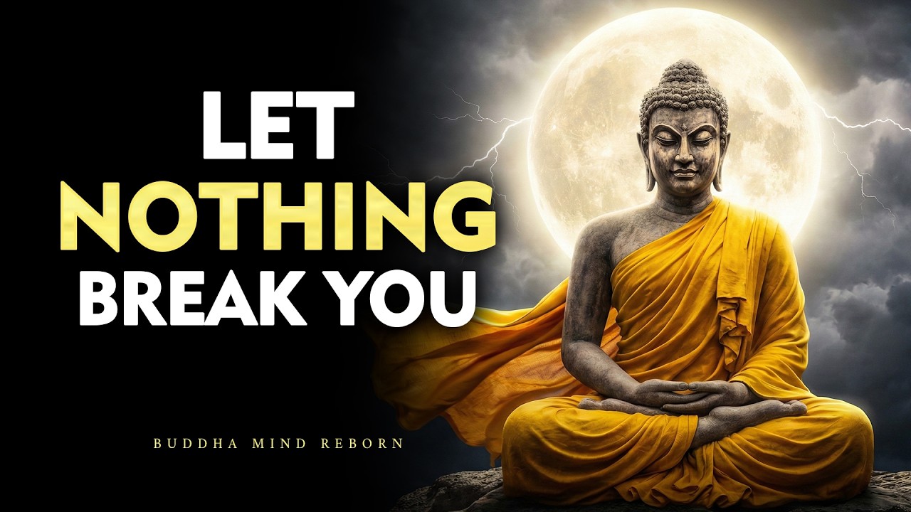 7 Buddhist Principles So That NOTHING Can Break YOU