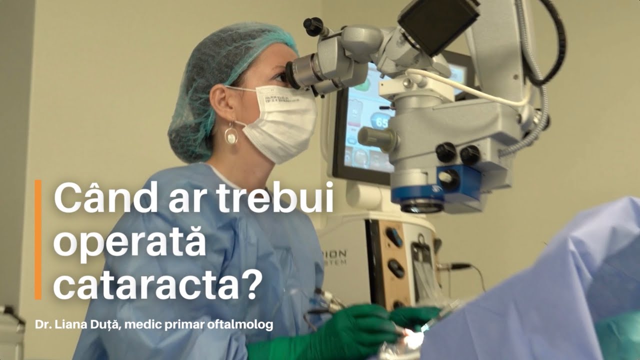 Când trebuie operată cataracta? Dr. Liana Duță / Clario Oftalmologie