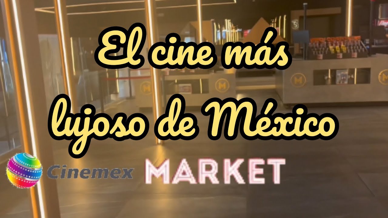 Fui por primera vez al cine más lujoso de Mexico | Cinemex Market
