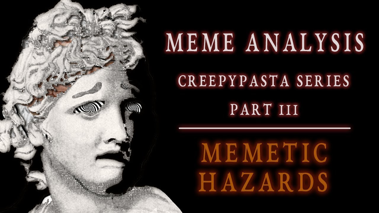 Анализ мемов: Creepypasta &mdash; Меметические опасности