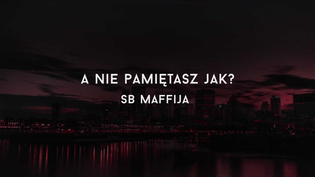 SB Maffija - A nie pamiętasz jak? (Tekst)