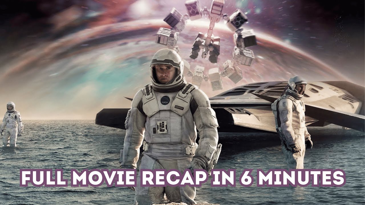 Interstellar &ndash; Full Movie Recap in 6 Minutes