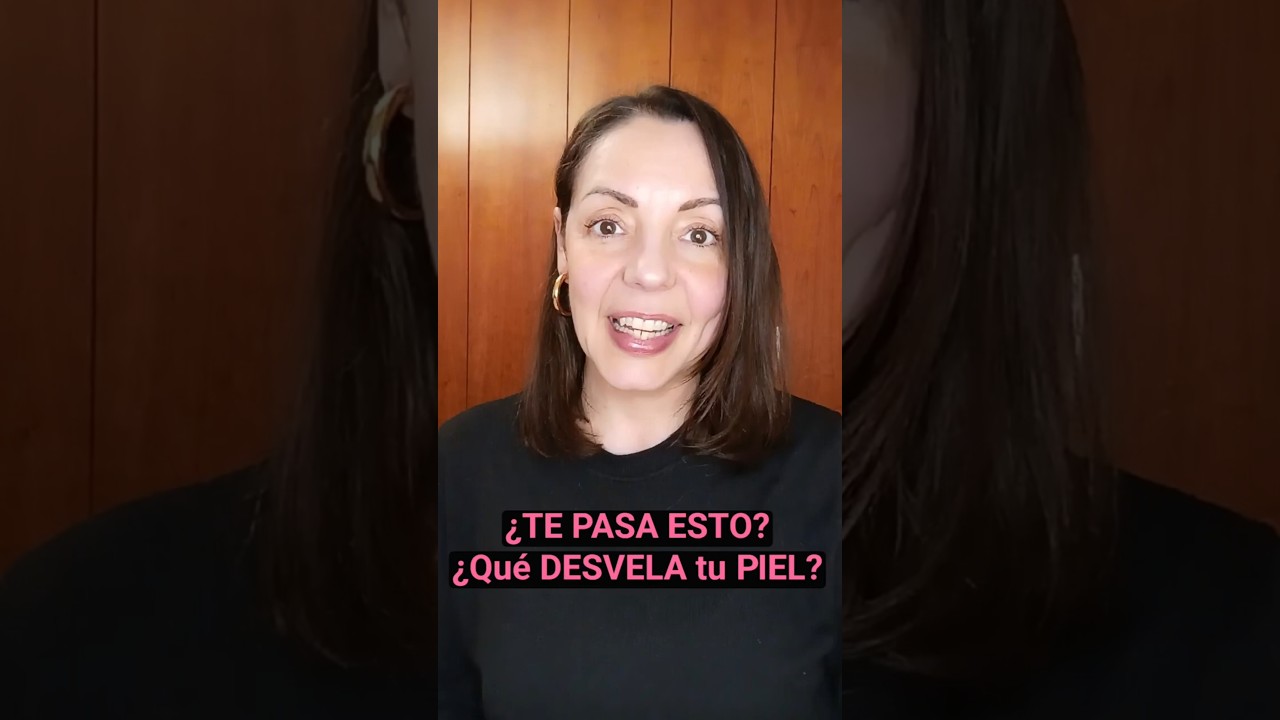 ⏩ &iquest;Qu&eacute; le pasa a la PIEL?.