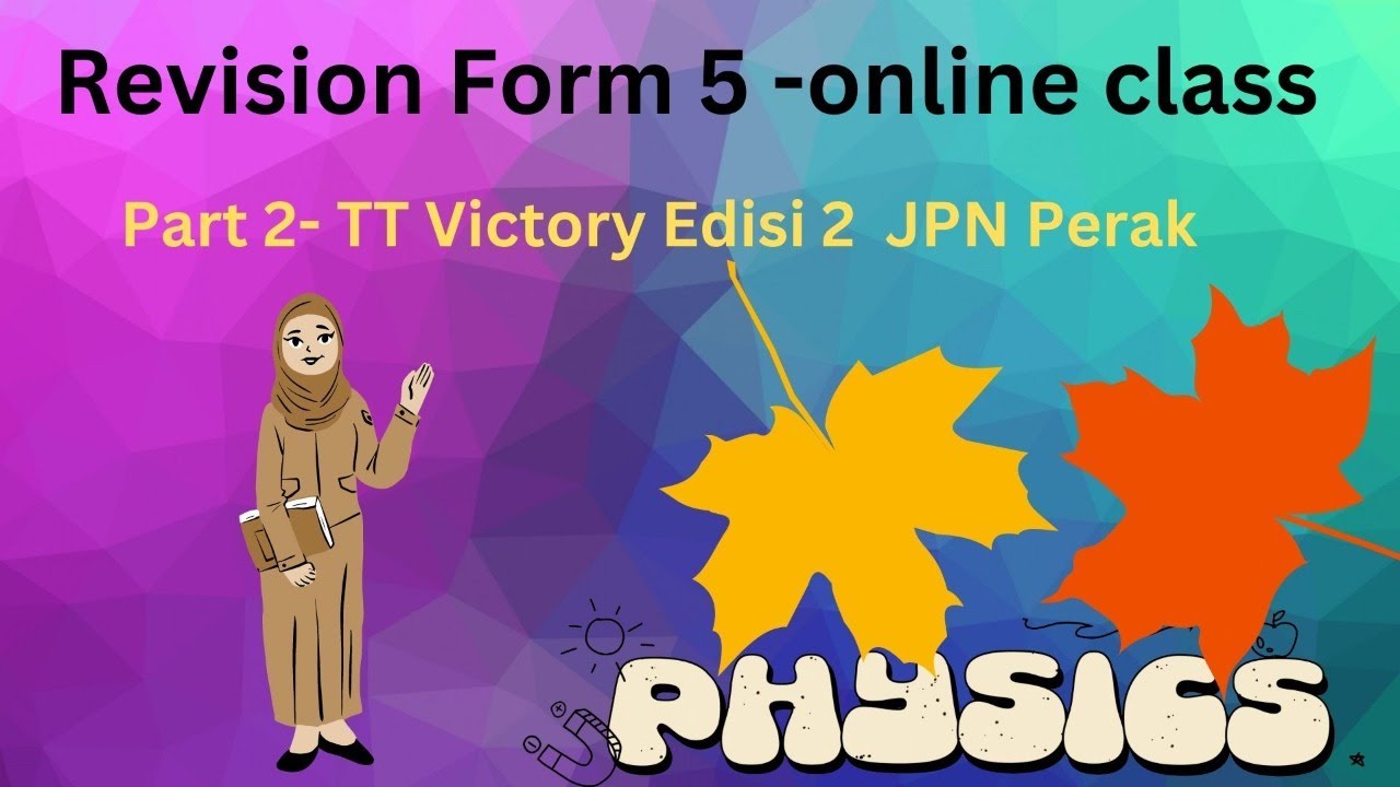 REVISION PHYSICS FORM 5: ONLINE CLASS PART 2