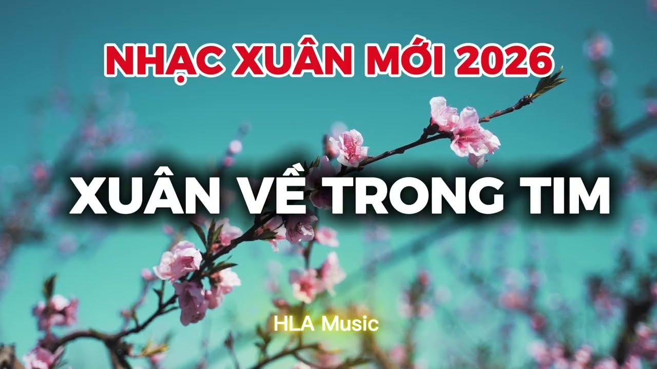 Xuân về trong tim🥂Nhạc xuân 2026🥂Tết đoàn viên-HLA music