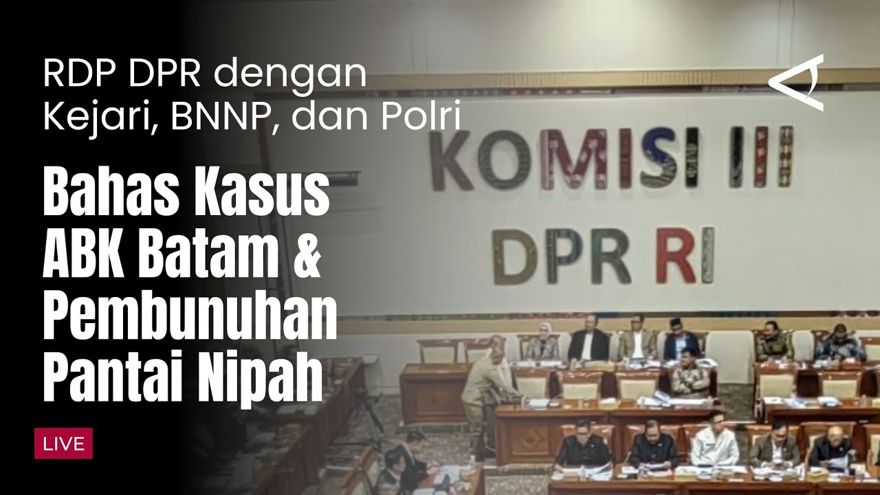 [LIVE] KOMISI III DPR RI RDP TERKAIT KASUS ABK BATAM DAN PEMBUNUHAN DI PANTAI NIPAH LOMBOK (11/3)