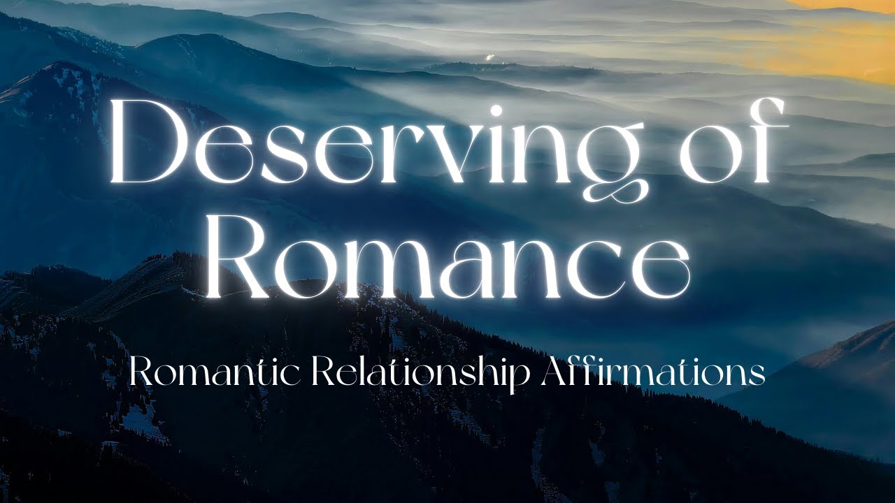 30 Min Deserving of Romance Affirmations for Sleep & Meditation | Romantic Relationship Affirmations