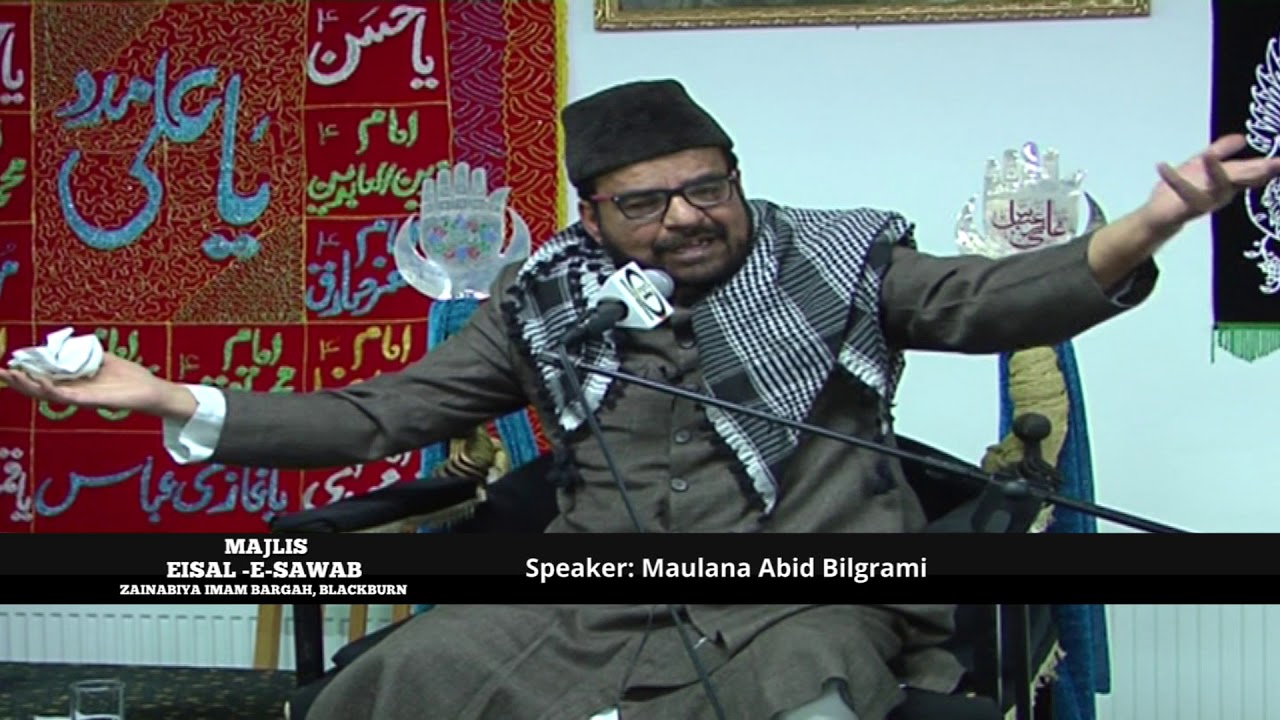 Majlis Esile Sawab | Maulana Abid Bilgrami  | Zanabiya Imam Bargah Balckburn 2018