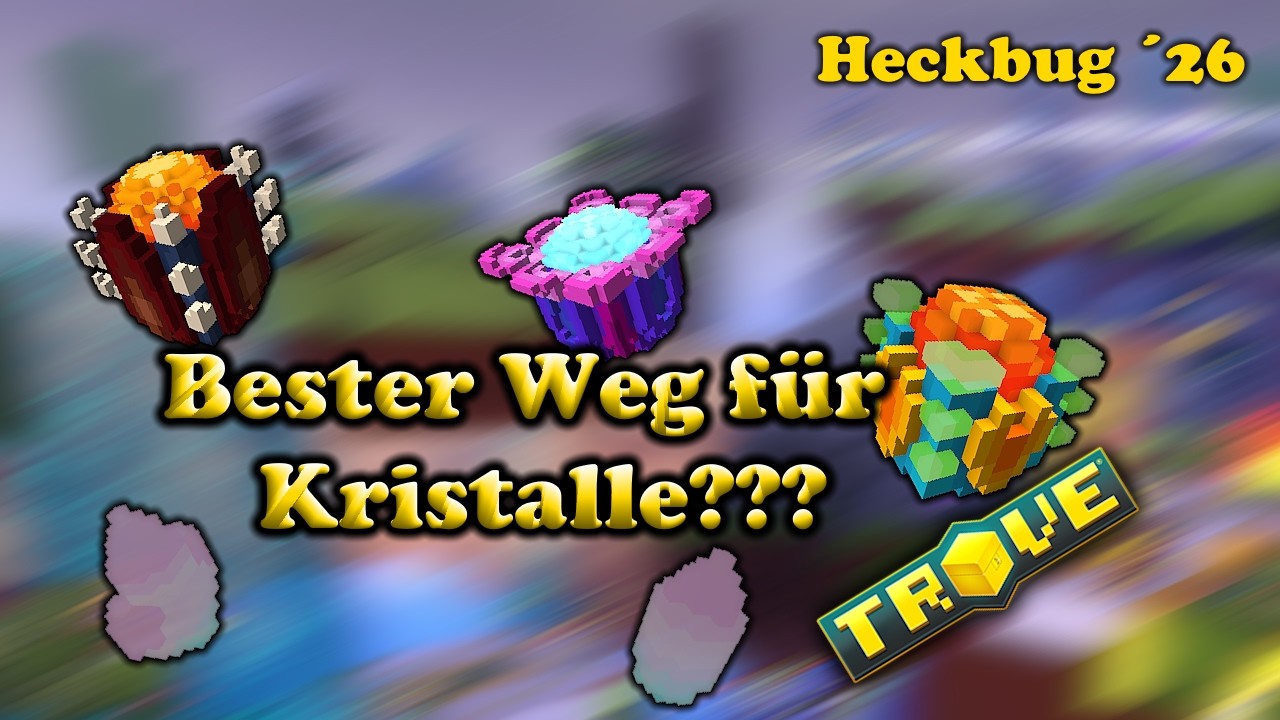Heckbug 2026 | Das Wichtigste Event des Jahres für Kristalle? | TroveEvent