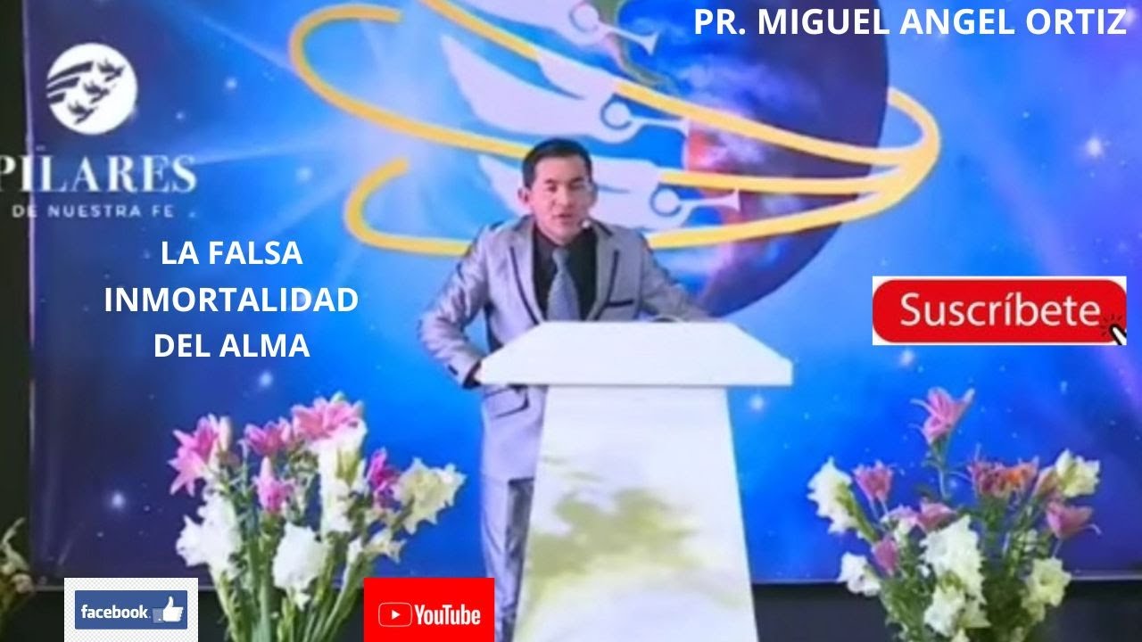 La Falsa Inmortalidad del Alma. Pr Miguel Angel Ortiz