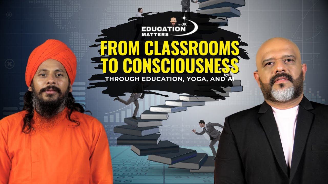 From Classrooms to Consciousness through Education, Yoga & AI | JK x Acharya Meghdiipananda Avadhuta