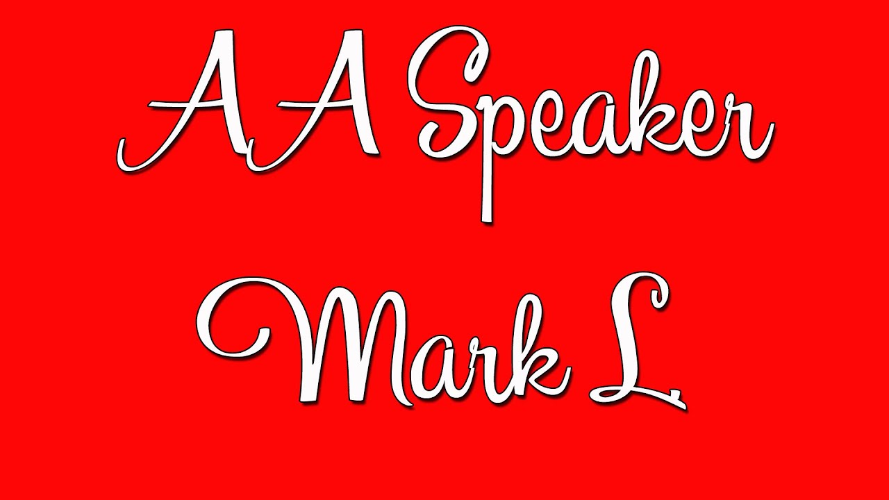 Funny AA Speaker - Mark L. - Alcoholics Anonymous - AA Speaker
