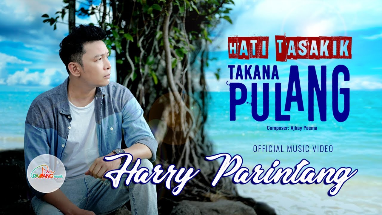 Harry Parintang - Hati Tasakik Takana Pulang - Official Music VIdeo