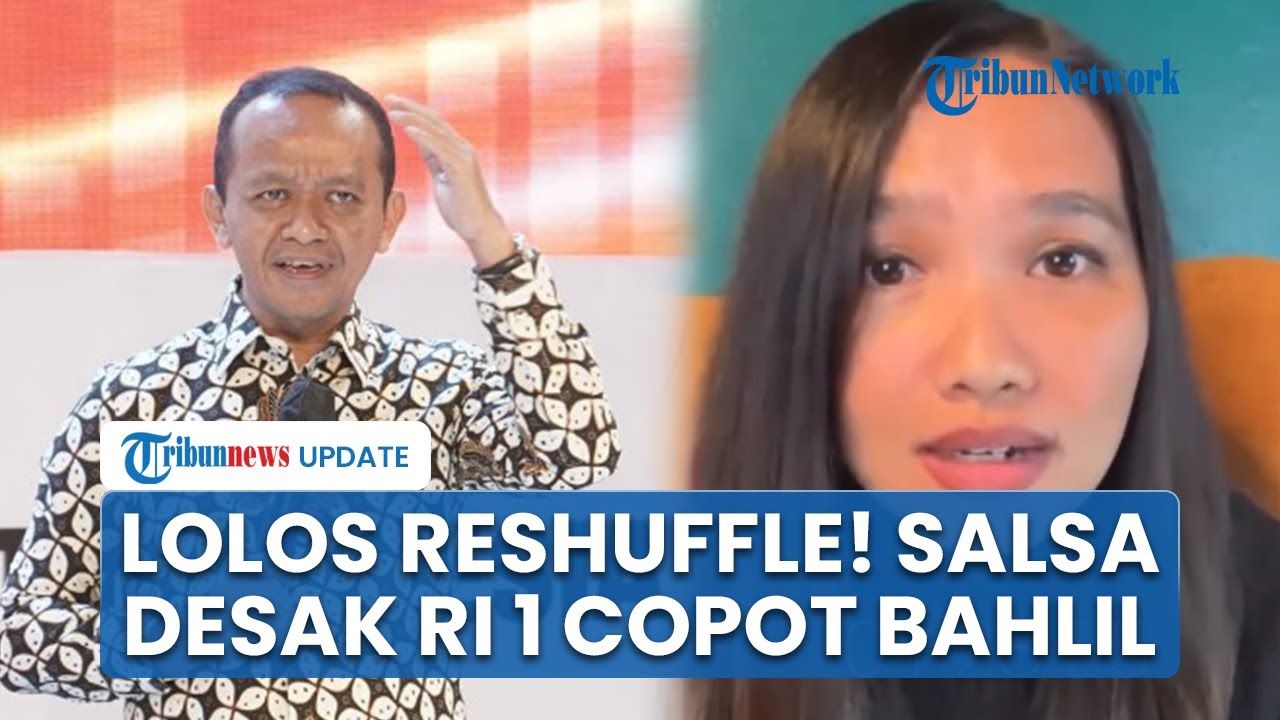 Emosi Salsa Erwina Meluap Bahlil Lahadalia Lolos Reshuffle, Desak Prabowo Copot Menteri ESDM