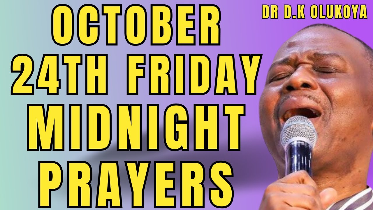 OCT 24TH FRIDAY MIDNIGHT PRAYERS DELIVERANCE | DR DK OLUKOYA