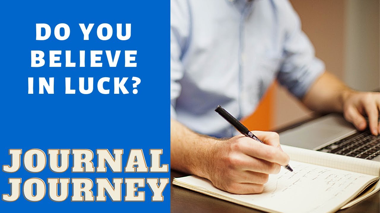 Believe in luck? - Journal Journey