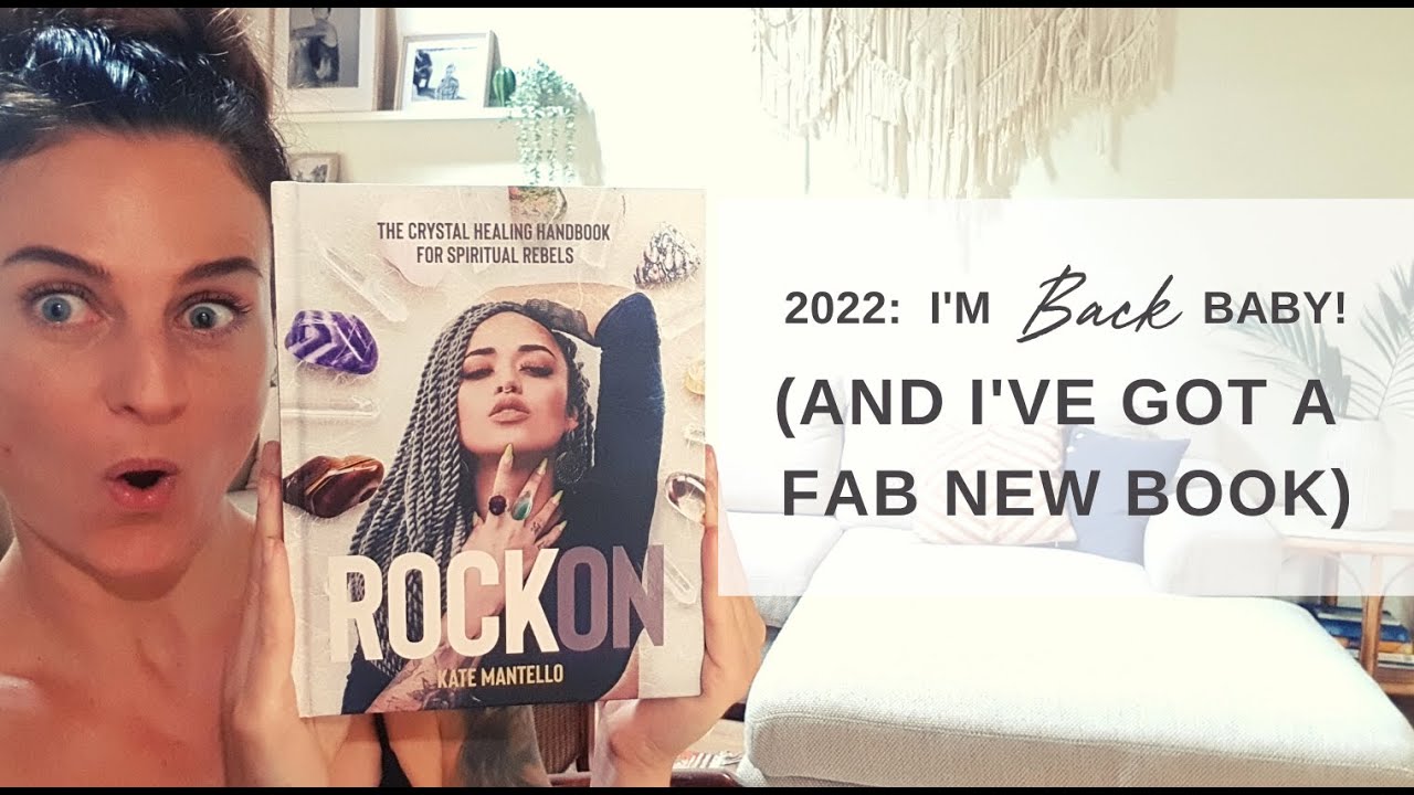 2022 I'm Back... And I have a fab new Crystal Healing book 'ROCK ON'!