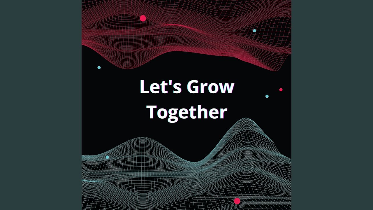 Let's Grow Together