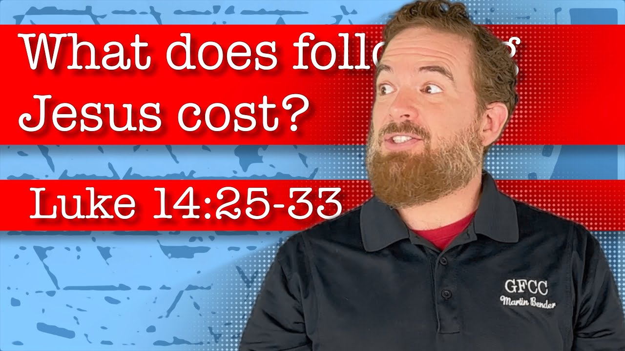 Сколько стоит следовать за Иисусом? - Луки 14:25-33