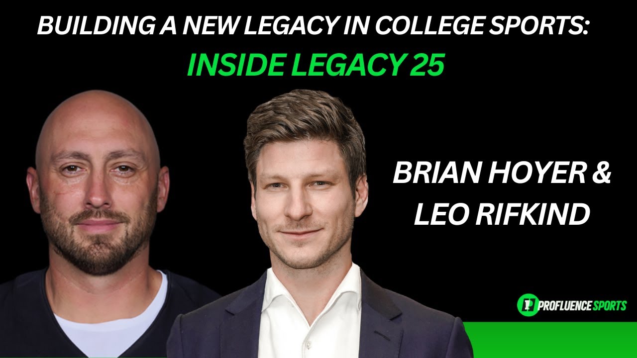 Brian Hoyer & Leo Rifkind - Building a New Legacy in College Sports: Inside Legacy25