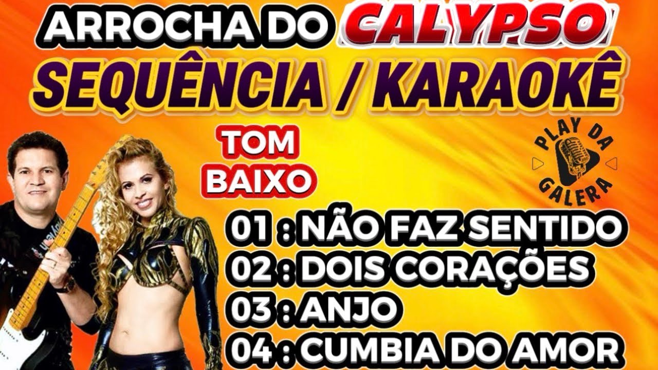 KARAOKÊ SEQUÊNCIA da Banda CALYPSO versão ( ARROCHA ) 04 musicas em TOM BAIXO Playback com letra 