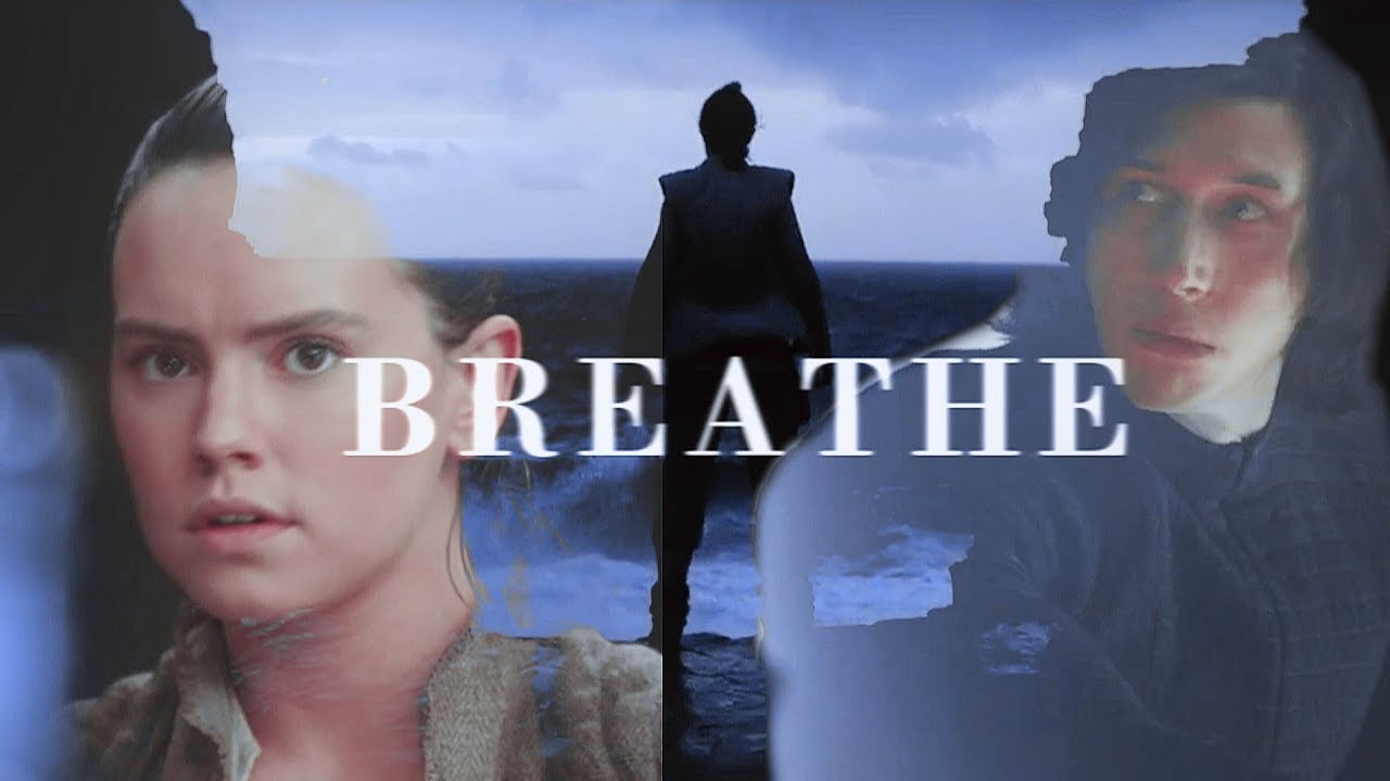 Kylo Ren & Rey || BREATHE