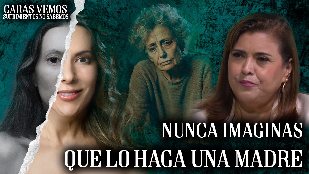 Lo que nunca una madre tendría que hacer me lo hizo mi madre
