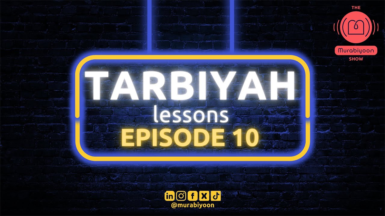 Tarbiyah lessons | Episode 10 - The Murabiyoon Show