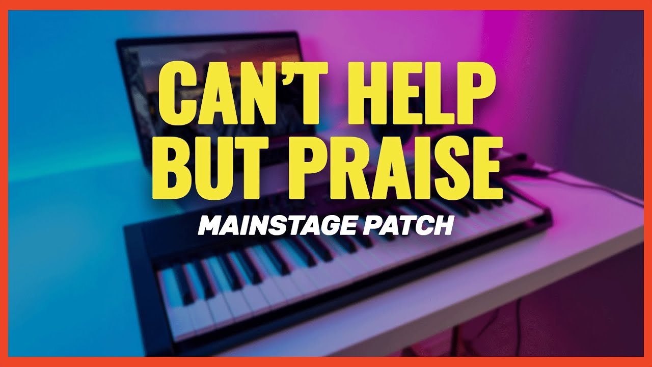 “Can't Help But Praise" Jordan Colle | MainStage Patch + Keyboard Tutorial