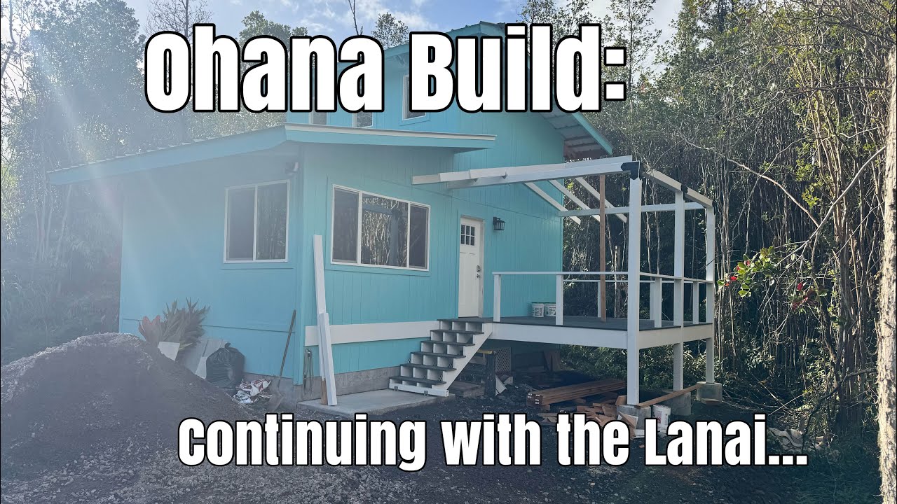 Ohana Build: Continuing on the Lanai (#26)