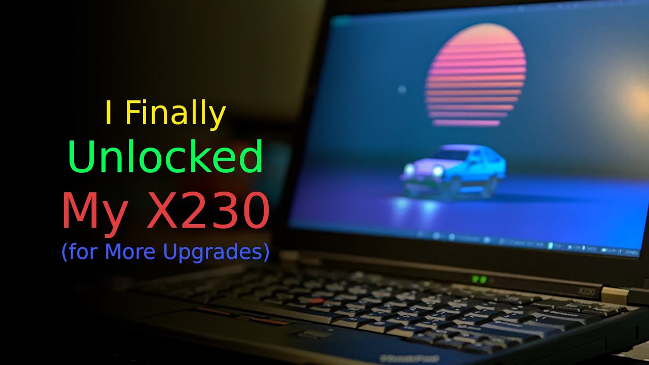 Я наконец-то разблокировал свой X230 (для дальнейших улучшений).