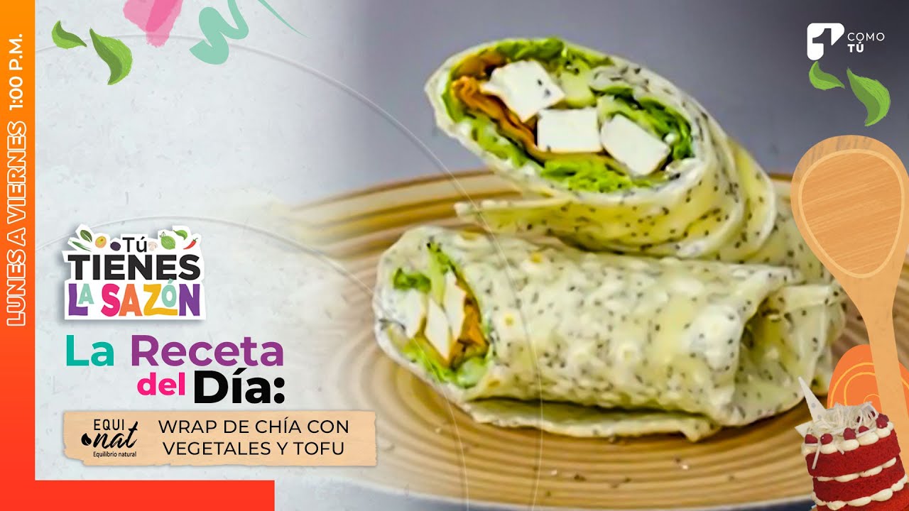 Receta de wrap de chía con vegetales y tofu | Canal 1