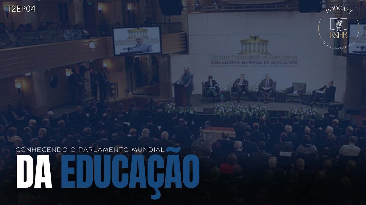 T2EP04 KSHB - CONHECENDO O PARLAMENTO MUNDIAL DA EDUCAÇÃO
